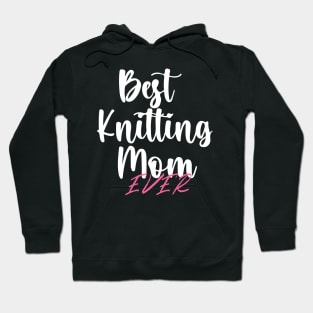 Best Knitting Mom Ever Hoodie